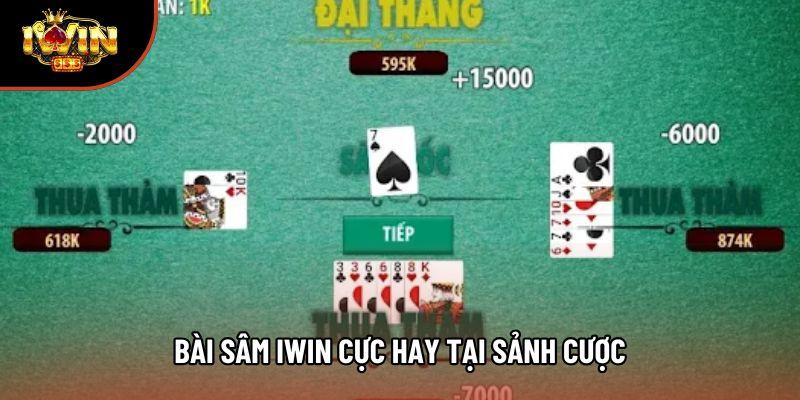 Bài sâm iwin cực hay tại sảnh cược Bài sâm iwin cực hay tại sảnh cược