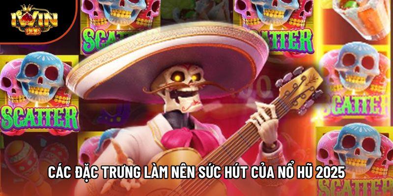 Các đặc trưng làm nên sức hút của nổ hũ 2025 Các đặc trưng làm nên sức hút của nổ hũ 2025