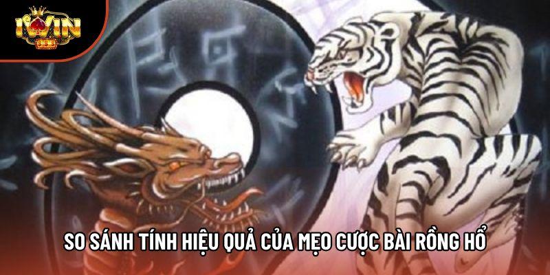 So sánh tính hiệu quả của mẹo cược bài Rồng Hổ So sánh tính hiệu quả của mẹo cược bài Rồng Hổ